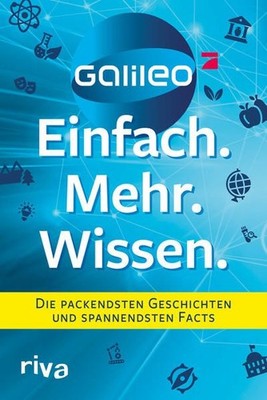 Galileo ? Einfach. Mehr. Wissen.: Die packendsten Geschichten und spannendsten F