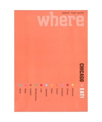 Where Chicago Eat!: Great Meals Wherever You Are, Where Magazine