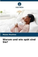 Moses Musitwa | Warum Und Wie SpäT Sind Sie? | Taschenbuch | Deutsch (2023)