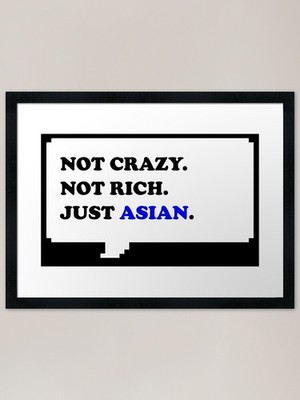 Not Crazy Not rich just Asian for A Framed Wall Art Poster Canvas Print Picture
