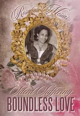 Silent Suffering... Boundless Love by Rosalina Mesias (English) Hardcover Book