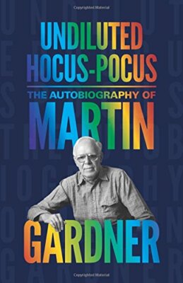 Undiluted Hocus-Pocus: The Autobiography of Martin Gardner by Gardner, Martin