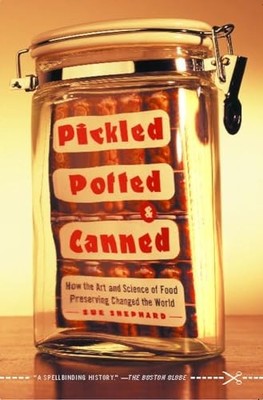 Pickled, Potted, and Canned: How the ..., Shephard, Sue
