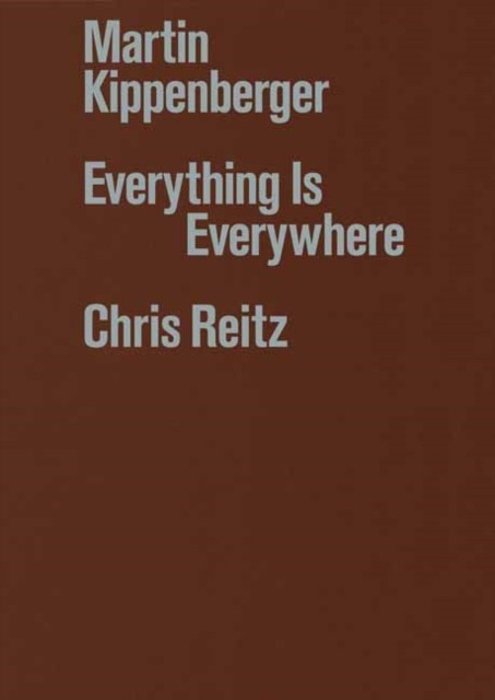Martin Kippenberger Everything Is Everywhere by Chris Reitz HARDBACK