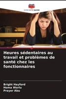 Bright Hayford (U. A.) | Heures SéDentaires Au Travail Et ProblèMes De Santé...
