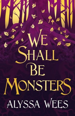 Alyssa Wees | We Shall Be Monsters | Taschenbuch | Englisch (2024) | 400 S.