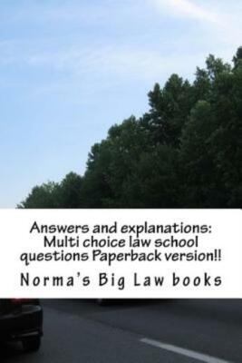 Answers And Explanations: Multi Choice Law School Questions Paperback Versi...