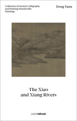 Dong Yuan: Die Flüsse Xiao und Xiang: Sammlung antiker Kalligraphie und