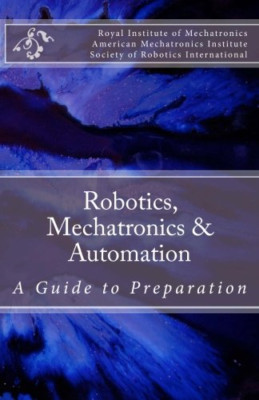 Robotics, Mechatronics & Automation: A Guide for Prepar - Paperback NEW Mechatro