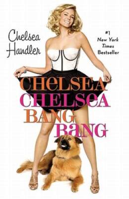 Chelsea Chelsea Bang Bang - Paperback By Handler, Chelsea - VERY GOOD