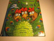 Three Hens and a Peacock wirtten by Lester L. Laminack  illustrated Henry Cole