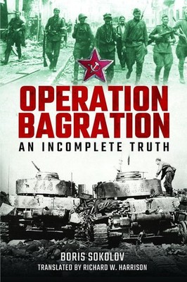 Operation Bagration: An Incomplete Truth by Boris Sokolov Hardcover Book