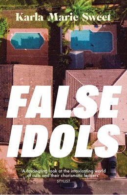 False Idols: An unmissable cult thriller for fans of Emma Cline and Nine Perfect