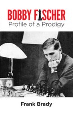 Bobby Fischer: Profile of a Prodigy - Paperback By Brady, Frank - GOOD