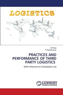 Practices and Performance of Third Party Logistics by B. Pooja Paperback Book