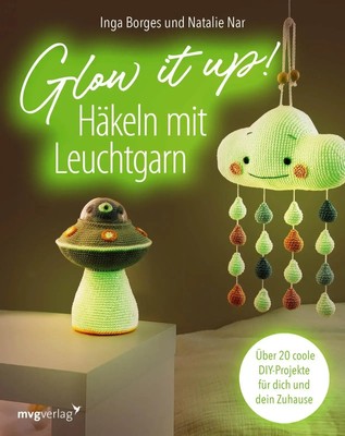 Glow it up: Häkeln mit Leuchtgarn | Inga Borges (u. a.) | Taschenbuch | 112 S.