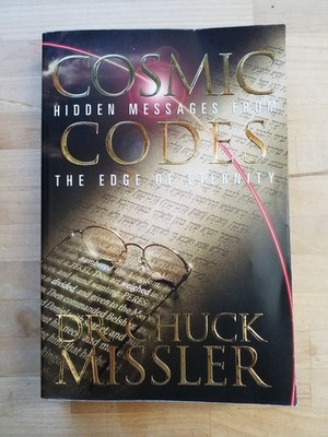 Cosmic Codes : Hidden Messages from the Edge of Eternity by Chuck Missler...