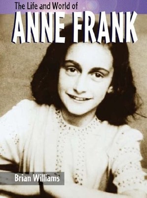 The Life and World of Anne Frank Paperback,Brian K. Williams