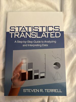 Statistics Translated: A Step-by-Step Guide to Analyzing and Interpreting Data 