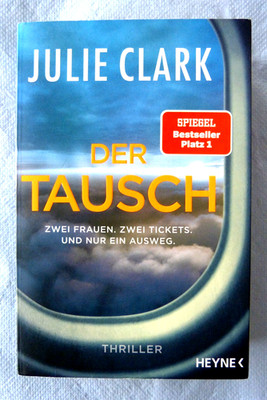 Der Tausch - Zwei Frauen. Zwei Tickets. Und nur ein Ausweg. von Julie Clark...