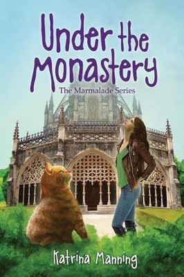 Under the Monastery: Book Three in the Marmalade Series by Katrina Manning (Engl