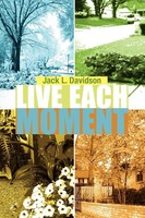 Jack L. Davidson | Live Each Moment | Taschenbuch | Englisch (2009) | Xlibris