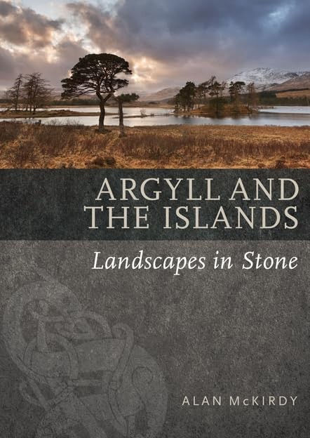 Argyll & the Islands (Landscapes in Stone),Alan McKirdy