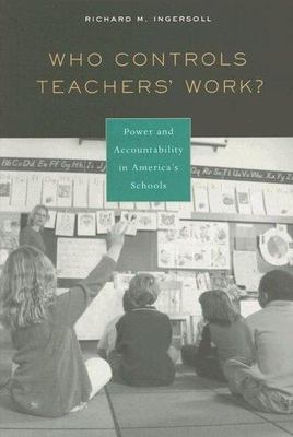 Who Controls Teachers' Work?: Power and Acc- 9780674019904, Ingersoll, paperback
