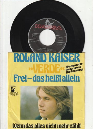 7" - ROLAND KAISER - Verde - Frei, das heißt allein - Hansa / ´76