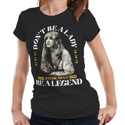 Stevie Nicks T-Shirt NEU Don't Be A Lady Be A Legend Damen Tee Gypsy Music