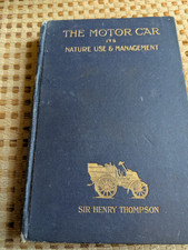 THE MOTOR CAR NATURE USE & MANAGEMENT BY SIR HENRY THOMPSON 1902