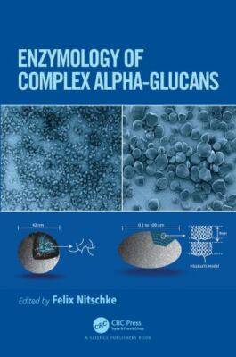 Enzymology of Complex Alpha-Glucans, Hardcover by Nitschke, Felix (EDT), Bran...