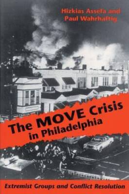 The MOVE Crisis In Philadelphia: Extremist Groups and Conflict Resolution - GOOD