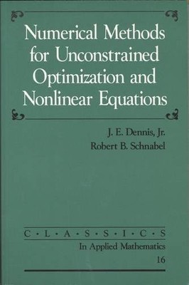 NUMERICAL METHODS FOR UNCONSTRAINED OPTIMIZATION AND By J. E. Dennis & Robert B.