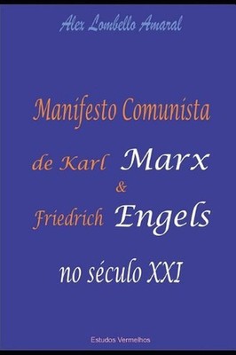 Manifesto Comunista de Karl Marx e Friedrich Engels no sculo XXI by Alex Lombell
