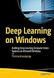 Deep Learning on Windows : Building Deep Learning Computer Vision Systems on ...