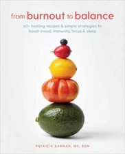 From Burnout to Balance: 60+ Healing Recipes and Simple Strategies to Boost...