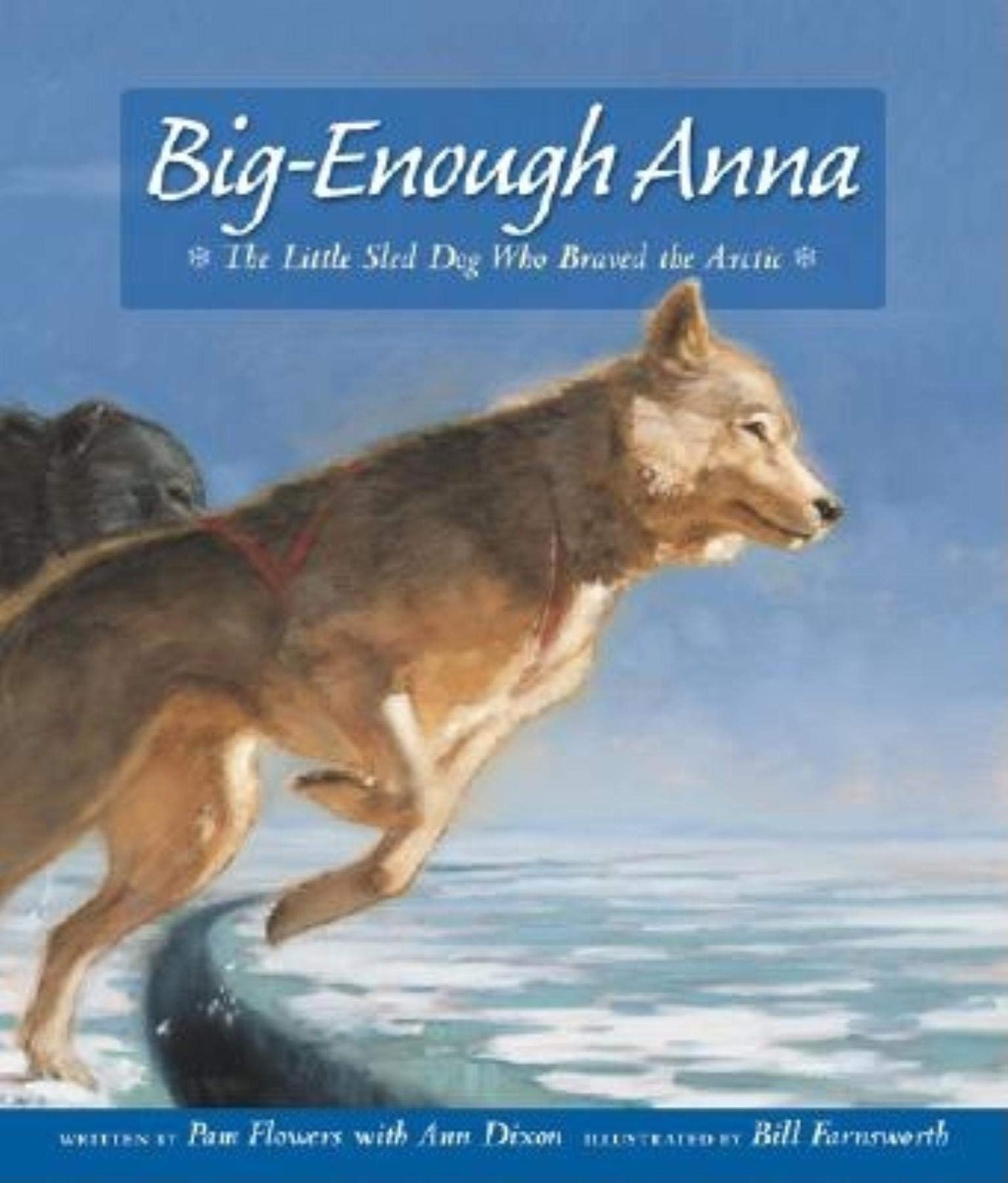 Big-Enough Anna: The Little Sled Dog Who Braved the Arctic (New)