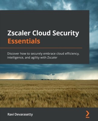 Devarasetty - Zscaler Cloud Security Essentials  Discover how to secur - E555z