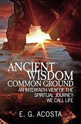 Ancient Wisdom - Common Ground : An Interfaith View of the Spirit