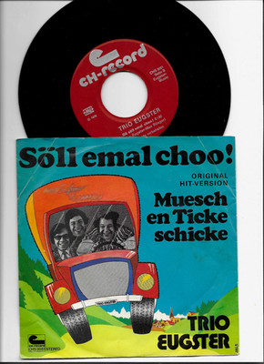 Trio Eugster Söll Emal Choo / Muesch En Ticke Schicke / ch record VG+ 7''
