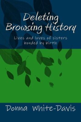 Deleting Browsing History: Lives And Loves Of Sisters