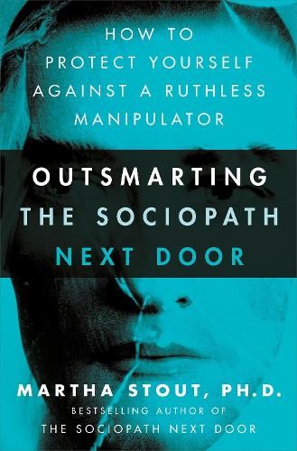 Sheldon Press Outsmarting The Sociopath Next Door: How To Protect Yourself Against A Ruthless Manipulator - Image 5