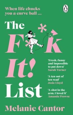 The F**k It! List : The Uplifting, Hilarious Novel That Proves th