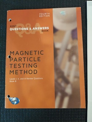 ASNT Questions and Answers, Magnetic Partical Testing Method, Fourth Edition