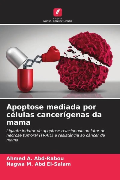Ahmed A. Abd-Rabou (U. A.) | Apoptose Mediada Por CéLulas CanceríGenas Da Mama-image