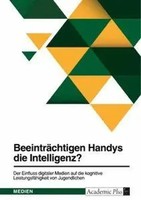 BeeinträChtigen Handys Die Intelligenz? Der Einfluss Digitaler Medien Auf Die...