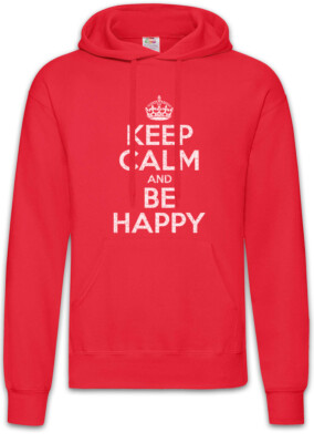 Keep Calm And Be Happy Hoodie Sweatshirt Happy Fun Felicitous Lucky Blessed