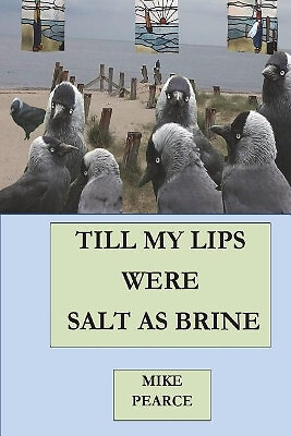 Till My Lips Were Salt as Brine By Dr Mike Pearce - New Copy - 9781721665792