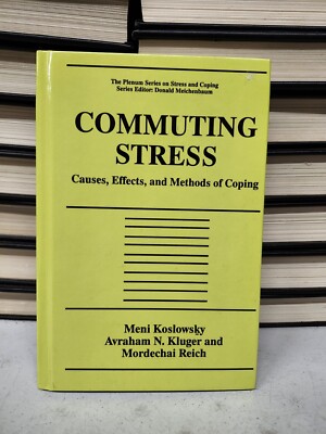 Commuting Stress: Causes, Effects, and Methods of Coping by Meni Koslowsky (Engl